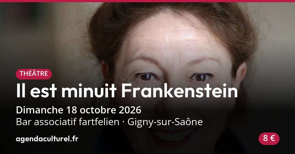 Il est minuit Frankenstein, Gigny-sur-Saône, 18 oct. 2026
