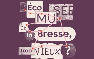 Nouvelle exposition : L'Écomusée de la Bresse, trop vieux ? Menez votre enquête !
