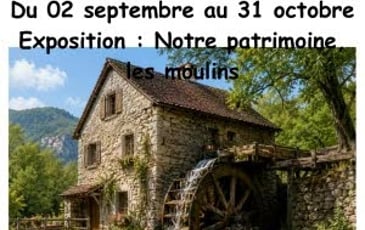 Exposition : Notre patrimoine, les moulins