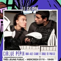 Cirque Pépin - Mauvaise graine et petite pousse