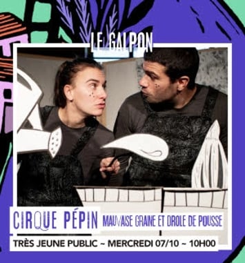 Cirque Pépin - Mauvaise graine et petite pousse