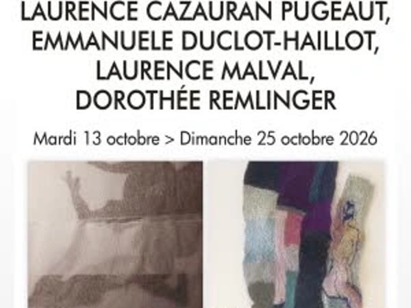 Exposition L. Cazauran Pugeaut, E. Duclot-Haillot, L. Malval, D. Remlinger