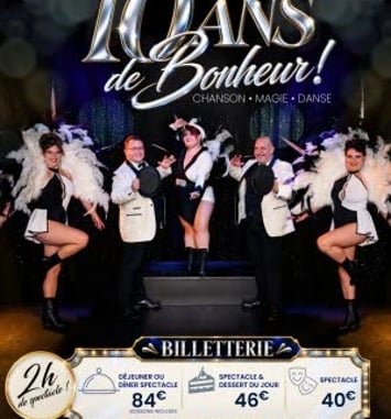Déjeuners et dîners spectacle cabaret - 10 ans de Bonheur !